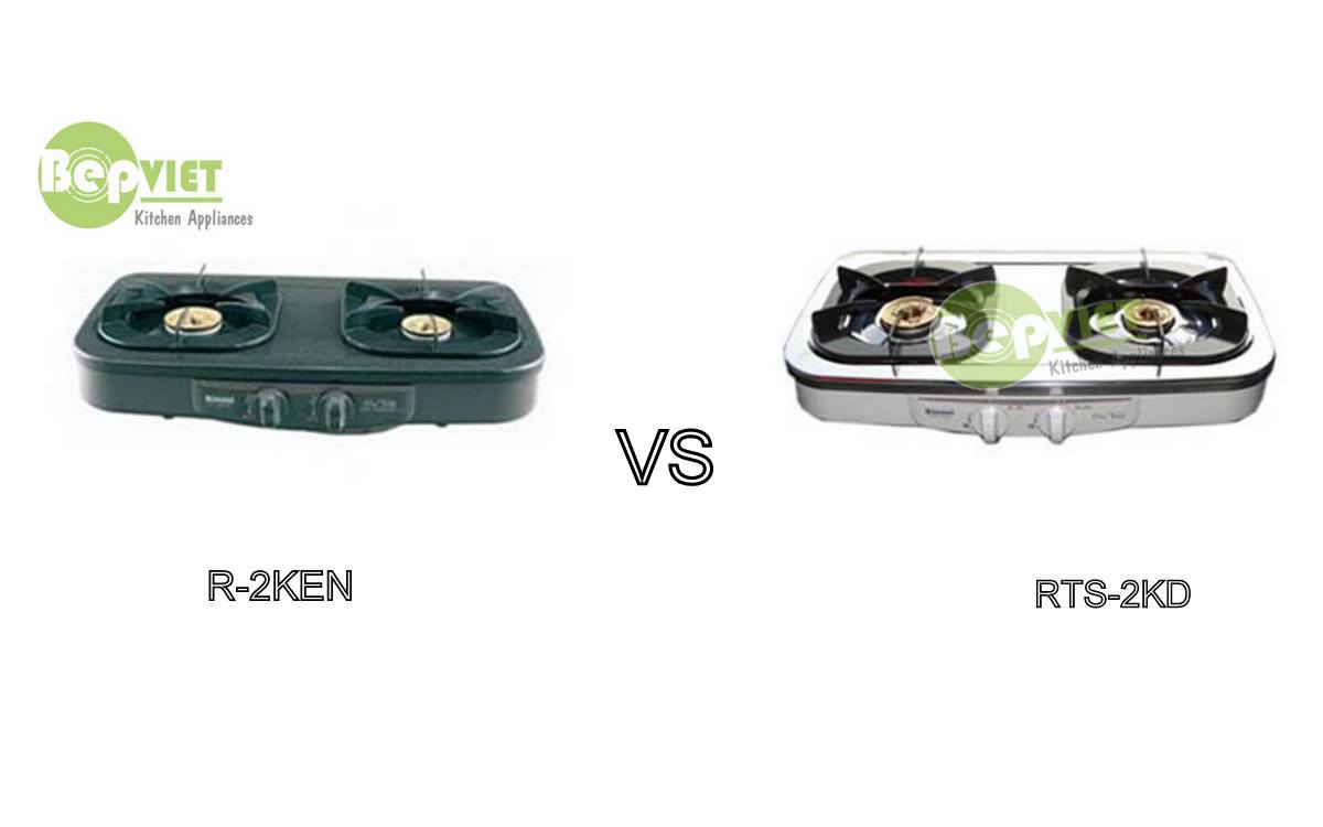 So sánh bếp gas dương Rinnai RTS- 2KD và Rinnai R-2KEN