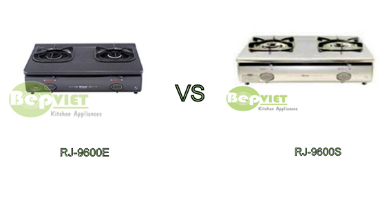 So sánh bếp gas dương Rinnai RJ-9600E và  bếp RJ-9600S